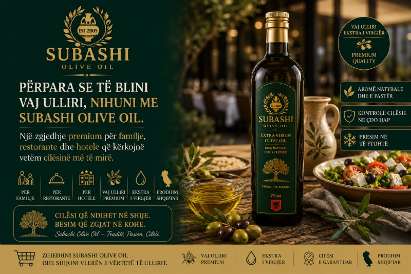 Përpara se të blini vaj ulliri, njihuni me Subashi Olive Oil. Një zgjedhje premium për familje, restorante dhe hotele që kërkojnë vetëm cilësinë më të mirë.