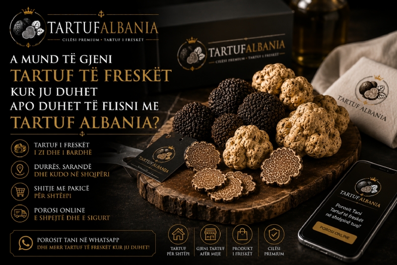  A Mund Të Gjeni Tartuf të Freskët Kur Ju Duhet Apo Duhet të Flisni me Tartuf Albania?