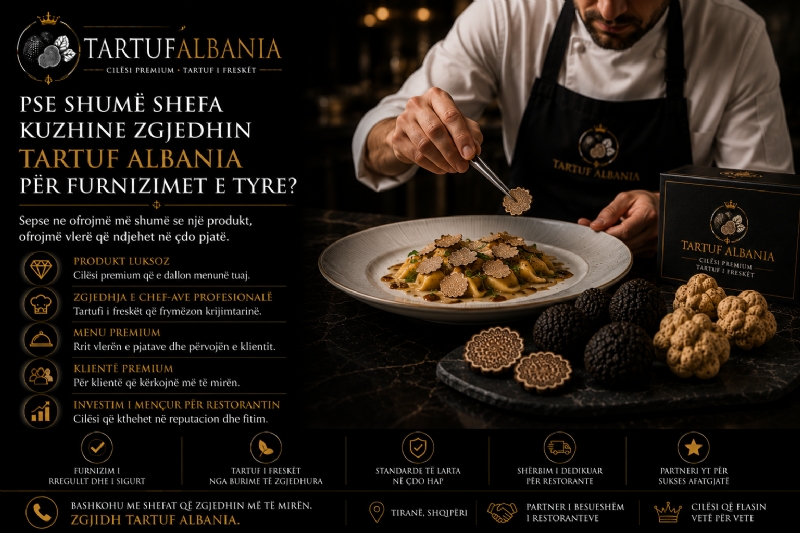  Pse Shumë Shefa Kuzhine Zgjedhin Tartuf Albania për Furnizimet e Tyre?
