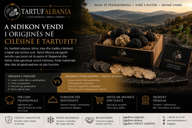  A Ndikon Vendi i Origjinës në Cilësinë e Tartufit?