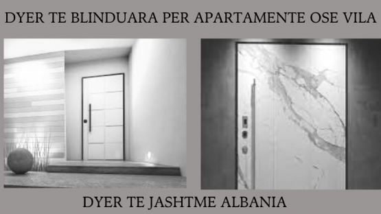 Dyer të jashtme të Blinduara, Dyer teknike për banka, pallate, shtepi, Dyer sigurie kunder vjedhjes, ofrohen nga Dyer të Jashtme Albania.